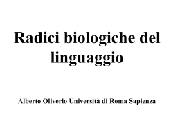 Radici biologiche del linguaggio Alberto Oliverio