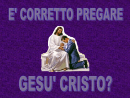 2. E` CORRETTO PREGARE GESU` CRISTO? ppt