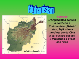 I CONFINI L`Afghanistan confina a nord con il Turkmenistan