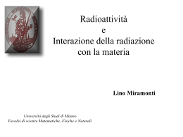 Radioattività e interazione della radiazione con la materia