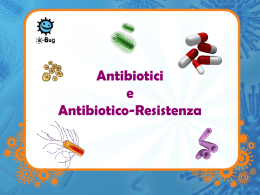 "La resistenza agli antibiotici" presentazione