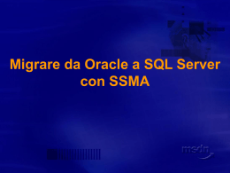 Migrare da Oracle a SQL Server con SSMA Agenda La migrazione