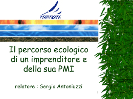 Il percorso ecologico di una PMI relatore : Sergio Antoniuzzi