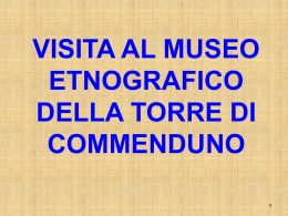 visita al museo etnografico della torre di commenduno