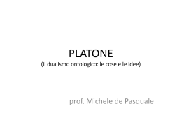 PLATONE (il dualismo ontologico: le cose e le idee)