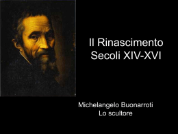 Michelangelo Buonarroti- Scultore