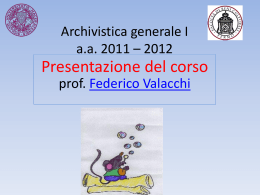 Archivistica generale I a.a. 2009 * 2010 prof. Federico Valachi