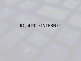 IO , il PC e INTERNET