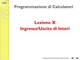 Programmazione di Calcolatori Lezione X Ingresso/Uscita di Interi