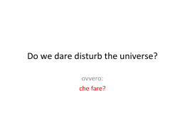 Do we dare disturb the universe?