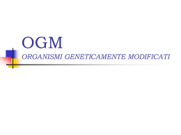 OGM ORGANISMI GENETICAMENTE MODIFICATI - Home