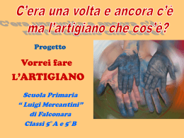 C`era una volta e ancora c`&egrave;, ma l`artigiano che cos`&egrave;?