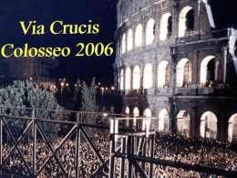 Via Crucis Colosseo 2006 - PREGARE E` AMARE:....:Benvenuto in
