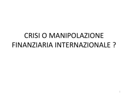 CRISI O MANIPOLAZIONE FINANZIARIA INTERNAZIONALE ?