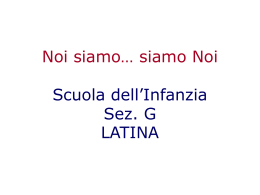 Noi siamo&hellip; siamo Noi Scuola dell`Infanzia Sez. G LATINA