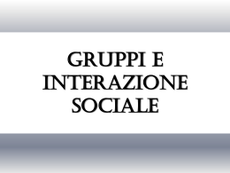 Slide prof.sa Chiarello (Gruppi e interazione sociale)