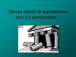 Senza libertà di espressione non c`è democrazia.