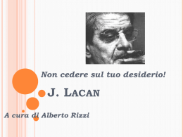 J. LACAN Non cedere sul tuo desiderio!
