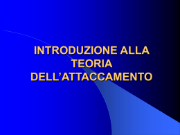 Introduzione alla teoria dell`Attaccamento