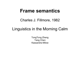 Frame semantics Charles J. Fillmore, 1982 Linguistics in the