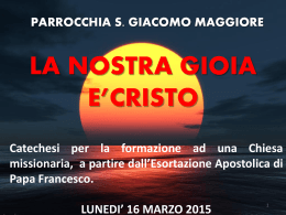 La nostra gioia &egrave; Cristo - Parrocchia San Giacomo Maggiore