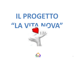 IL PROGETTO &ldquo;LA VITA NOVA&rdquo;