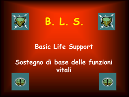 B.L.S. Basic Life Support SUPPORTO DI BASE DELLE FUNZIONI