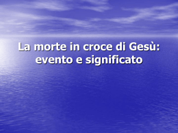 La morte in croce di Ges&ugrave;: evento e significato