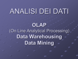 ANALISI DEI DATI OLAP (On Line Analytical Processing) Data