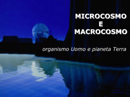 MICROCOSMO E MACROCOSMO: organismo Uomo e pianeta Terra
