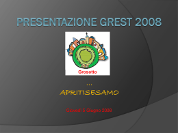 PRESENTAZIONE GREST 2008 - Parrocchia di Grosotto