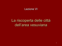 Lezione VI: La riscoperta delle citt&agrave; dell`area vesuviana
