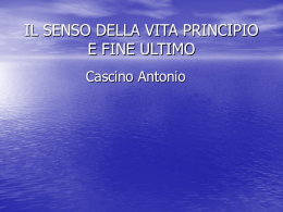 il senso della vita&rdquo;principio e fine ultimo&rdquo;