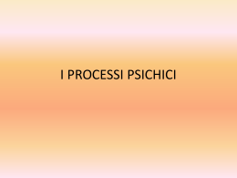 I PROCESSI PSICHICI - IIS CHINI-MICHELANGELO
