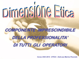 Corso OSS 2012 - ETICA - Dott.ssa Marina Pecorale
