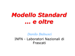 Il modello standard - Laboratori Nazionali di Frascati