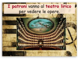 I patroni vanno al teatro lirico per vedere le opere.