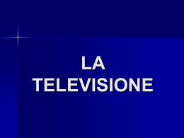 LA TELEVISIONE - Università degli Studi di Roma Tor Vergata