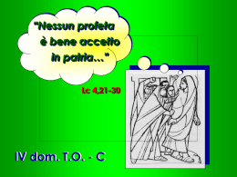 IV dom. TO - C Lc 4,21-30 &ldquo;Nessun profeta &egrave; bene accetto in patria&hellip;&rdquo;