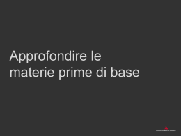 Approfondire le materie prime