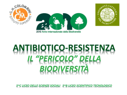 Scienze – Il pericolo della biodiversità, antibiotico – resistenza