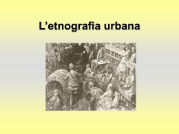 Lezione 5 L`etnografia urbana - Dipartimento studi Sociali e Politici