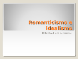 Romanticismo e idealismo - Liceo Scientifico Mariano IV d`Arborea