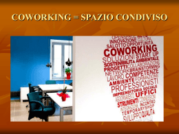 COWORKING = SPAZIO CONDIVISO