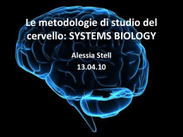 Le metodologie di studio del cervello: SYSTEMS BIOLOGY