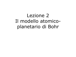 Lezione 2 – Il modello atomico-planetario di Bohr