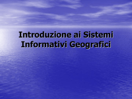 Introduzione ai Sistemi Informativi Geografici