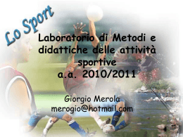 Metodi e didattiche delle attivit&agrave; sportive a.a. 2009/2010