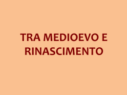 TRA MEDIOEVO E RINASCIMENTO