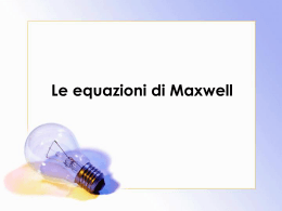 Le equazioni di Maxwell - Liceo Scientifico Ettore Majorana